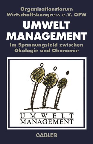 Umweltmanagement im Spannungsfeld zwischen Ökologie und Ökonomie