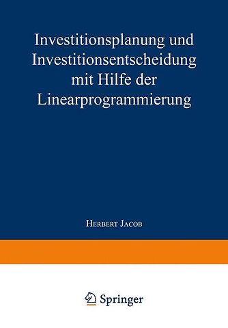 Investitionsplanung und Investitionsentscheidung mit Hilfe der Linearprogrammierung