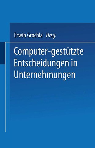 Computer-gestützte Entscheidungen in Unternehmungen
