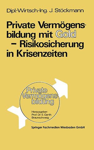 Private Vermögensbildung mit Gold — Risikosicherung in Krisenzeiten