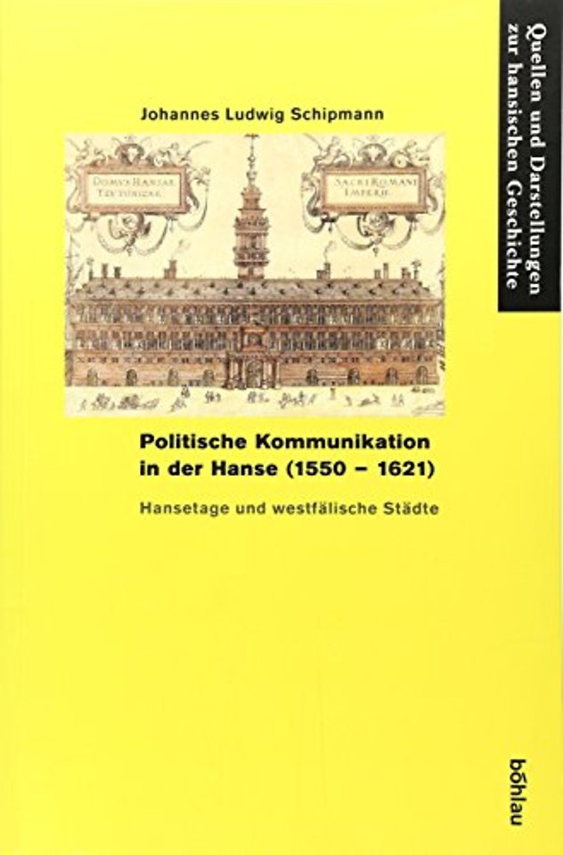 Politische Kommunikation in der Hanse (1550-1621)