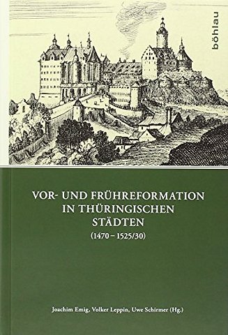 Vor- und Fruhreformation in thuringischen Stadten (1470–1525/30)