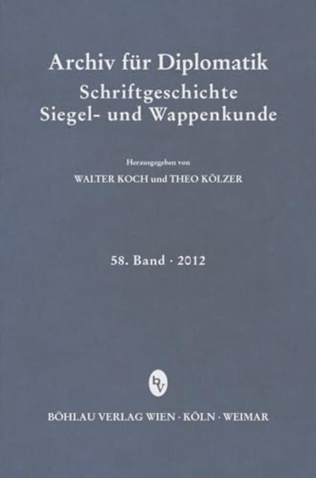 Archiv fur Diplomatik, Schriftgeschichte, Siegel- und Wappenkunde 58 (2012)