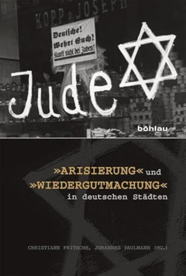 »Arisierung« und »Wiedergutmachung« in deutschen Stadten