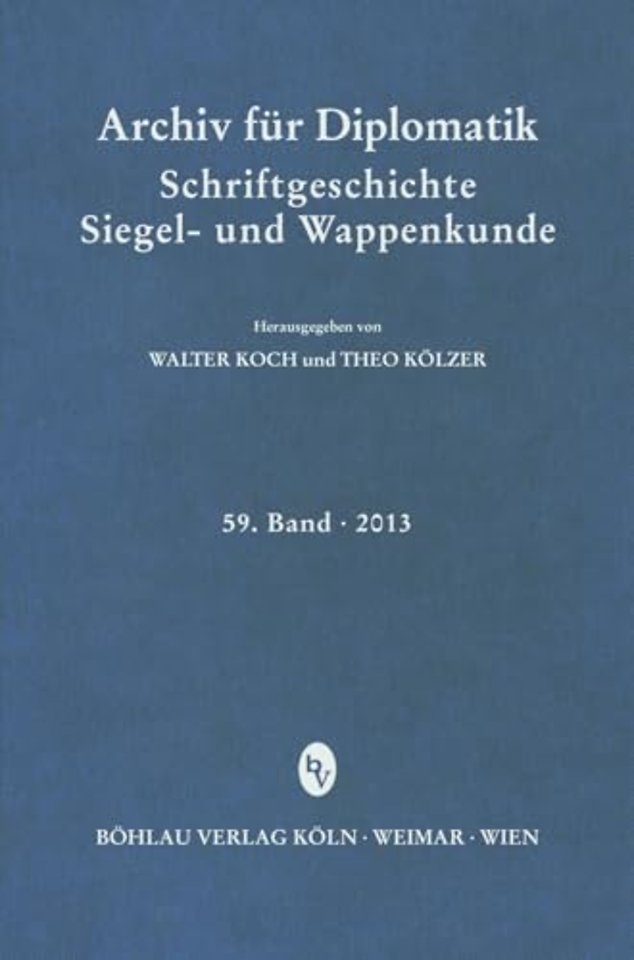Archiv fur Diplomatik, Schriftgeschichte, Siegel- und Wappenkunde 59 (2013)