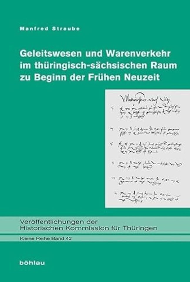 Geleitswesen und Warenverkehr im thuringisch-sachsischen Raum zu Beginn der Fruhen Neuzeit