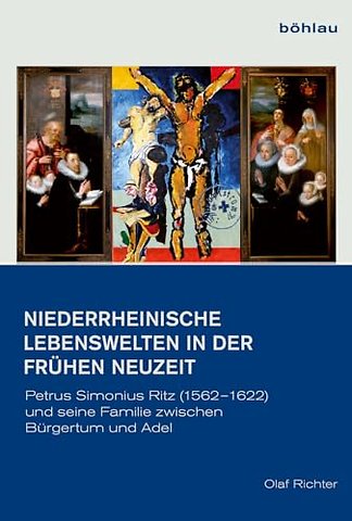 Niederrheinische Lebenswelten in der Fruhen Neuzeit