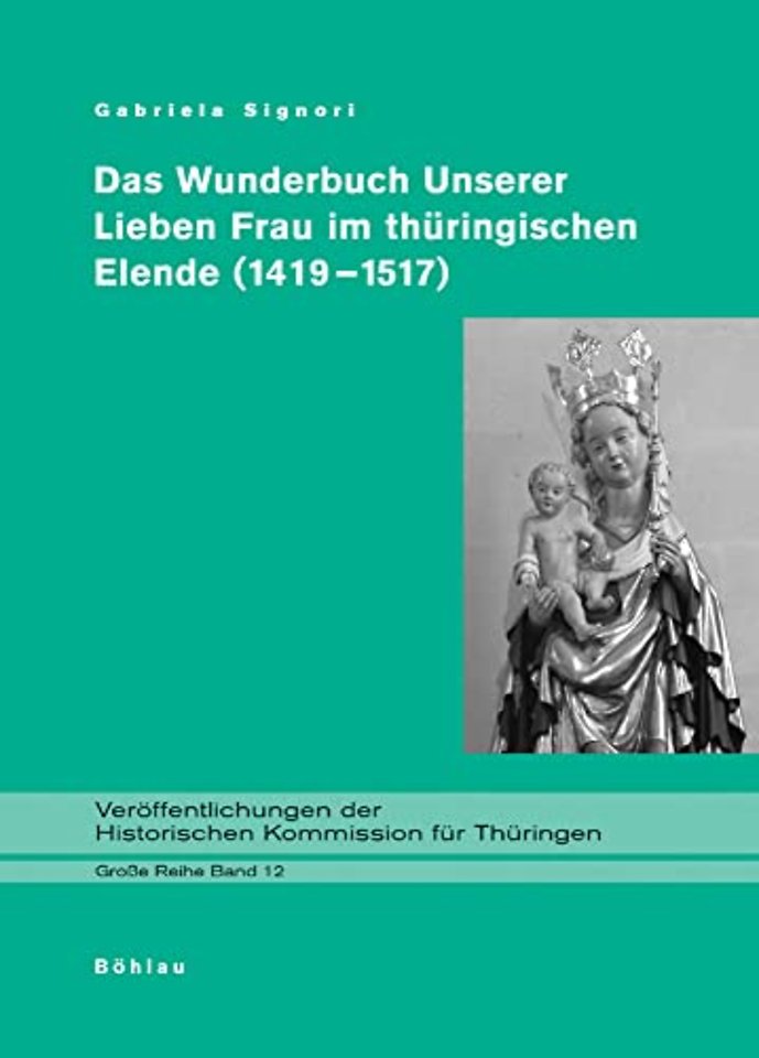 Das Wunderbuch Unserer Lieben Frau im thuringischen Elende (1419-1517)