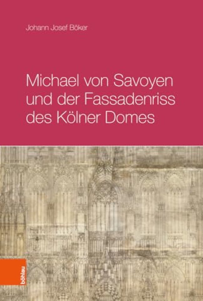 Michael von Savoyen und der Fassadenriss des Kolner Doms