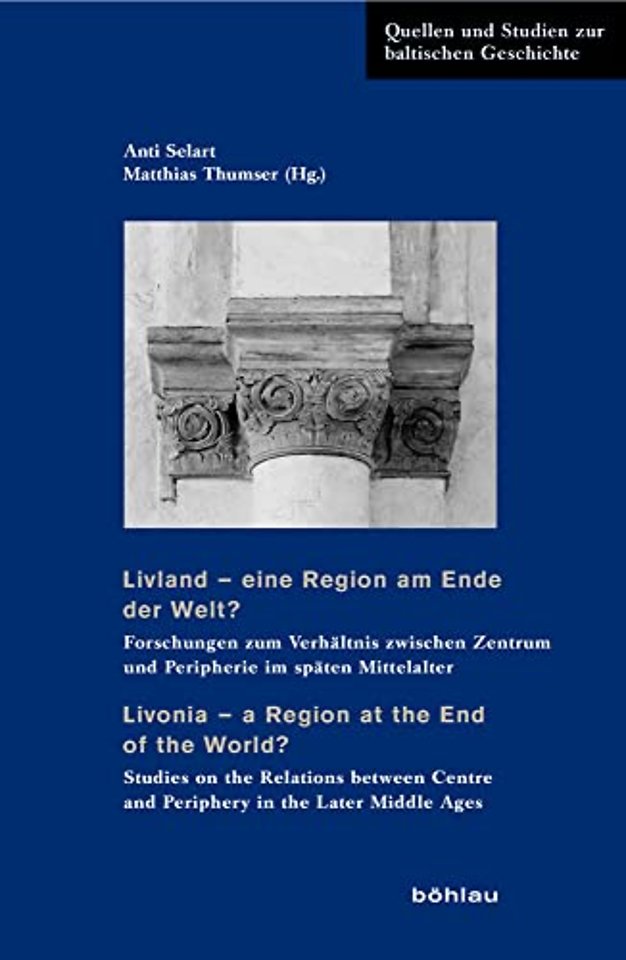 Livland – eine Region am Ende der Welt? / Livonia – a Region at the End of the World?