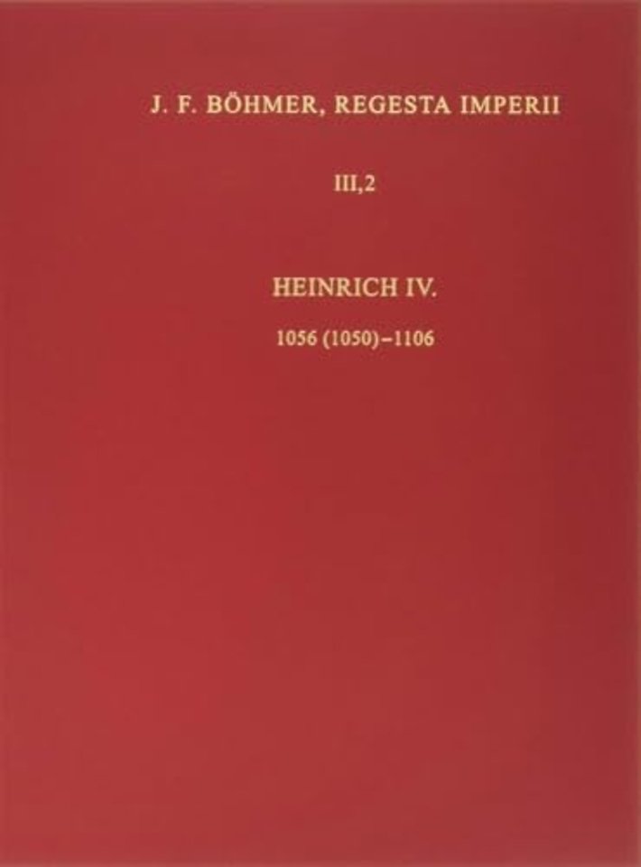 Die Regesten des Kaiserreichs unter Heinrich IV. 1056 (1050)-1106