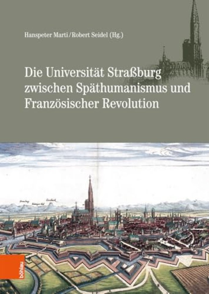 Die Universitat Straßburg zwischen Spathumanismus und Franzosischer Revolution