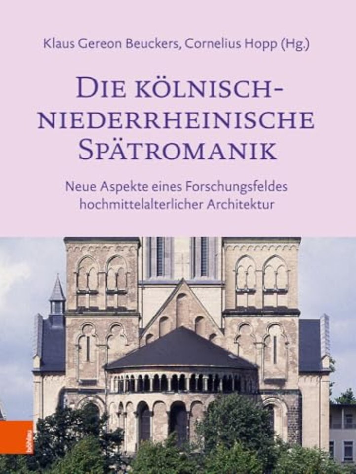 Die kolnisch-niederrheinische Spatromanik