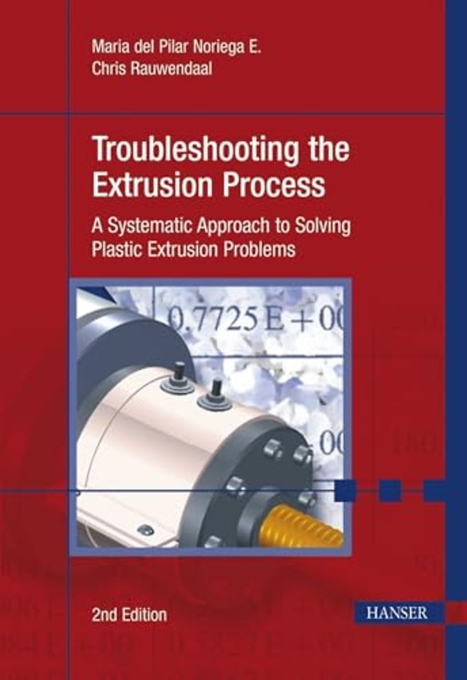 Troubleshooting the Extrusion Process – A Systematic Approach to Solving Plastic Extrusion Problems