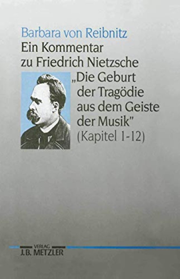 Ein Kommentar zu Friedrich Nietzsches "Die Geburt der Tragödie aus dem Geiste der Musik" (Kapitel 1-12)