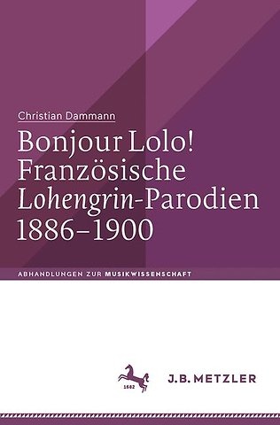 Bonjour Lolo! Französische »Lohengrin«-Parodien 1886–1900