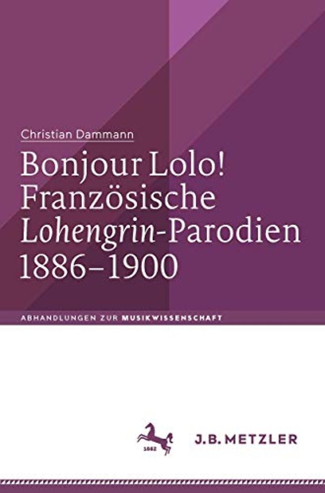 Bonjour Lolo! Französische »Lohengrin«-Parodien 1886–1900