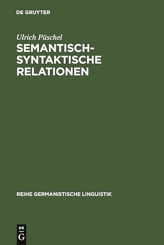 Semantisch–syntaktische Relationen – Untersuchungen zur Kompatibilität lexikalischer Einheiten im Deutschen