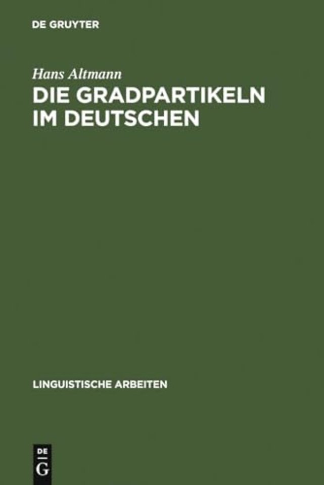 Die Gradpartikeln im Deutschen – Untersuchungen zu ihrer Syntax, Semantik und Pragmatik