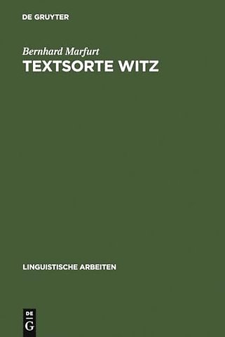Textsorte Witz – Möglichkeiten einer sprachwissenschaftlichen Textsorten–Bestimmung