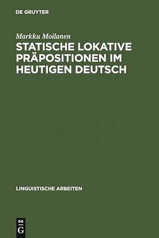 Statische lokative Präpositionen im heutigen Deu – Wahrheits– und Gebrauchsbedingungen