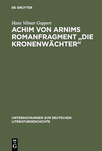 Achim Von Arnims Romanfragment "Die Kronenwachter"