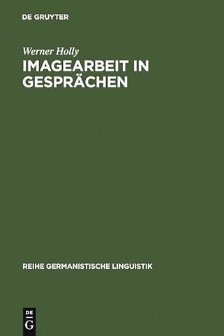 Imagearbeit in Gesprächen – zur linguistischen Beschreibung des Beziehungsaspekts