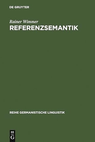 Referenzsemantik – Untersuchungen zur Festlegung von Bezeichnungsfunktionen sprachlicher Ausdrücke am Beispiel des Deutschen