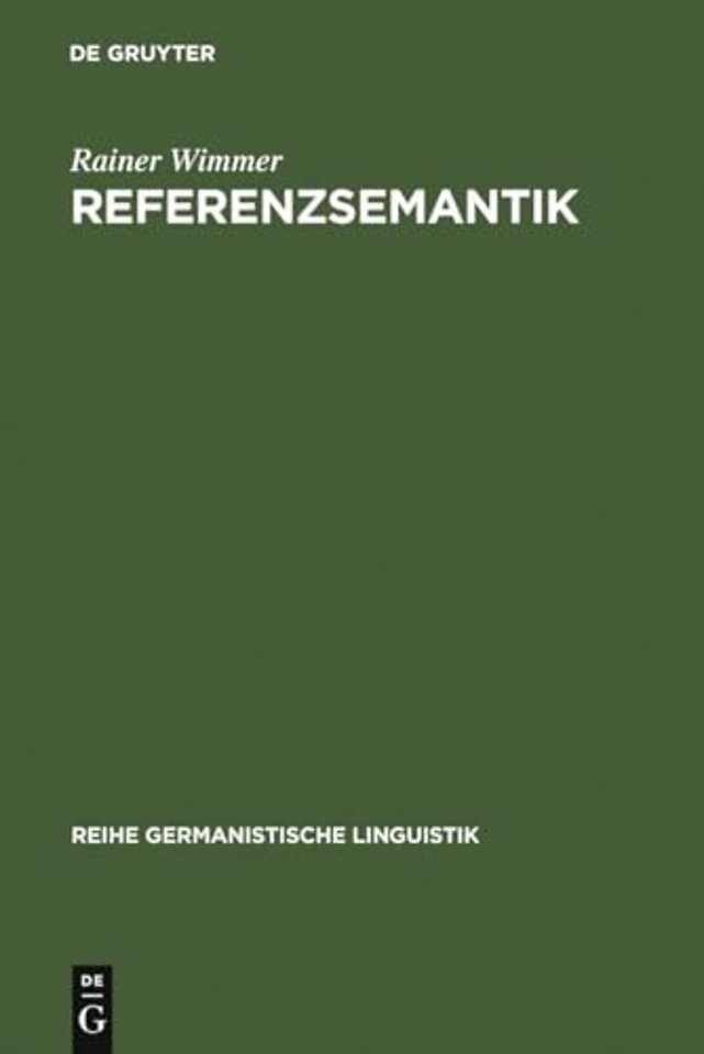 Referenzsemantik – Untersuchungen zur Festlegung von Bezeichnungsfunktionen sprachlicher Ausdrücke am Beispiel des Deutschen