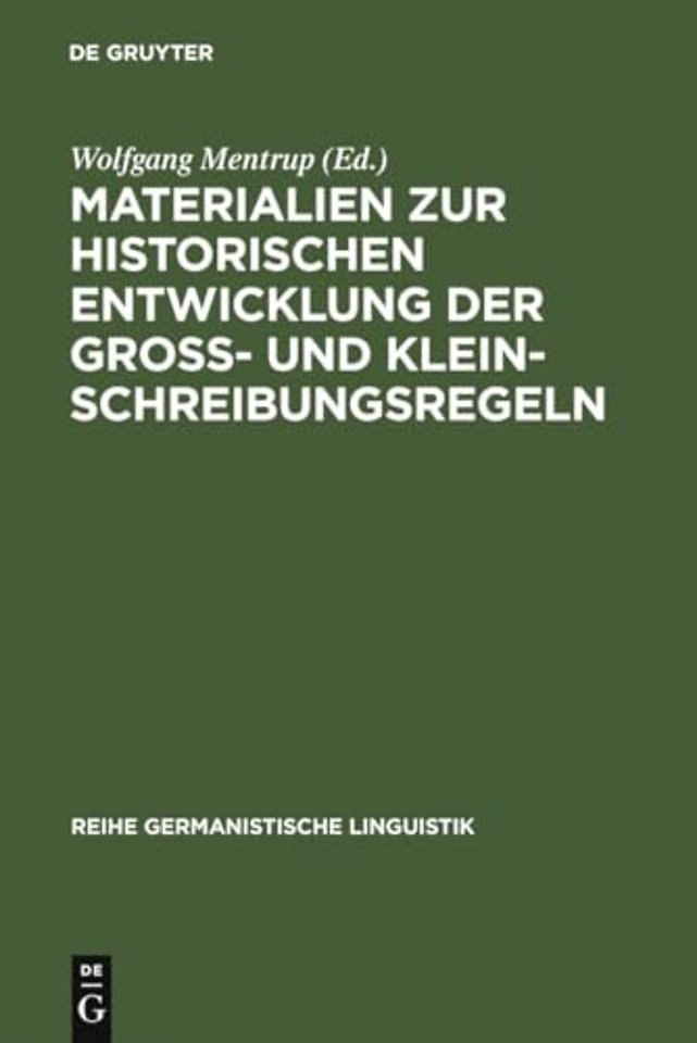Materialien zur historischen Entwicklung der Groβ– und Kleinschreibungsregeln