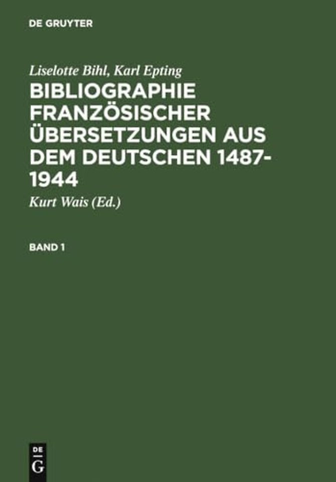 Bibliographie französischer Übersetzungen aus de – Band 1: Periode I–V (1487–1870). Band 2: Periode VI–VII (1871–1944)