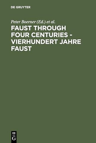 Faust through Four Centuries – Vierhundert Jahre – Retrospect and Analysis – Rückblick und Analyse
