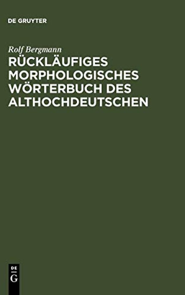 Rückläufiges morphologisches Wörterbuch des Alth – Auf der Grundlage des "Althochdeutschen Wörterbuchs" von Rudolf Schützeichel
