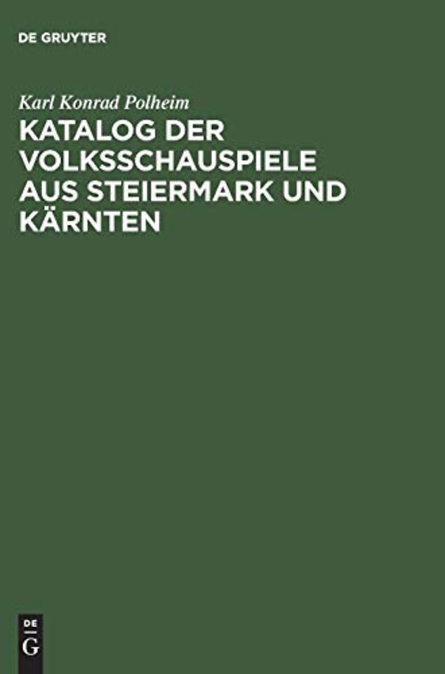 Katalog der Volksschauspiele aus Steiermark und – Nebst Analekten aus Bayern, West– und Oberösterreich