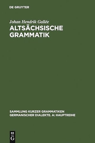 Altsächsische Grammatik – Mit Berichtigungen und Literaturnachträgen. Nach Wendelin Försters letzter Ausgabe in Auswahl bearbeitet und mit Einl