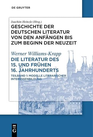 Die Literatur des 15. und frühen 16. Jahrhundert – Teilband 1: Modelle literarischer Interessenbildung