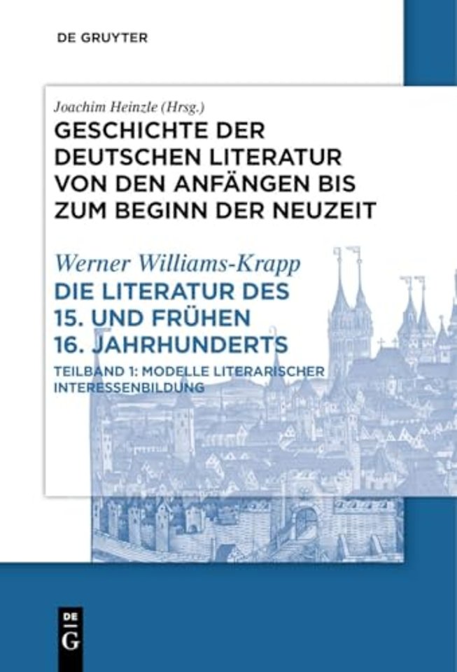 Die Literatur des 15. und frühen 16. Jahrhundert – Teilband 1: Modelle literarischer Interessenbildung