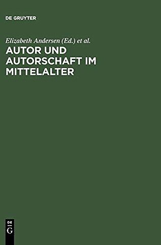 Autor und Autorschaft im Mittelalter – Kolloquium Meiβen 1995
