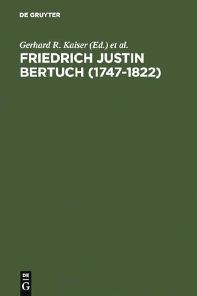 Friedrich Justin Bertuch (1747–1822) – Verleger, Schriftsteller und Unternehmer im klassischen Weimar