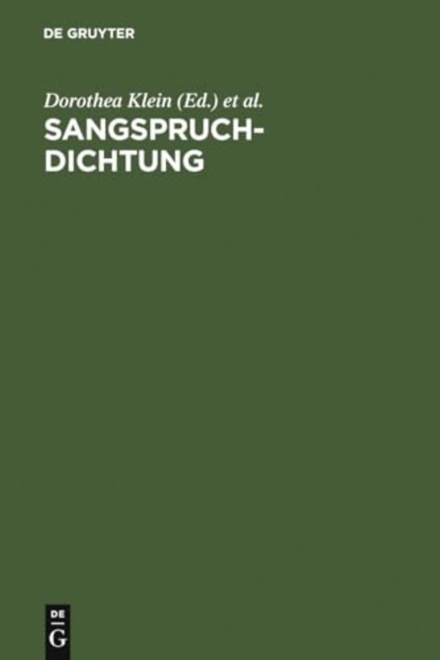 Sangspruchdichtung – Gattungskonstitution und Gattungsinterferenzen im europäischen Kontext. Internationales Symposium Würzburg, 15.–18. Februa