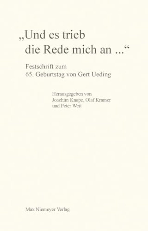 "Und es trieb die Rede mich an..." – Festschrift zum 65. Geburtstag von Gert Ueding