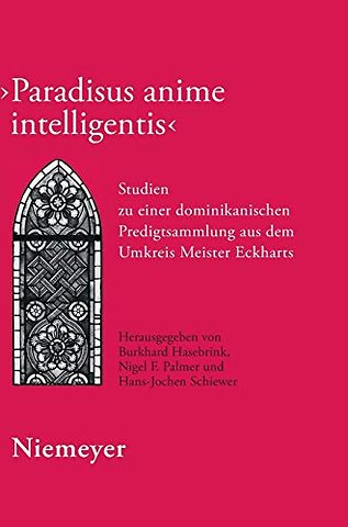 Paradisus anime intelligentis – Studien zu einer dominikanischen Predigtsammlung aus dem Umkreis Meister Eckharts