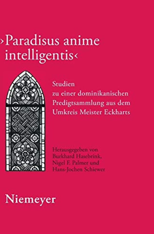 Paradisus anime intelligentis – Studien zu einer dominikanischen Predigtsammlung aus dem Umkreis Meister Eckharts