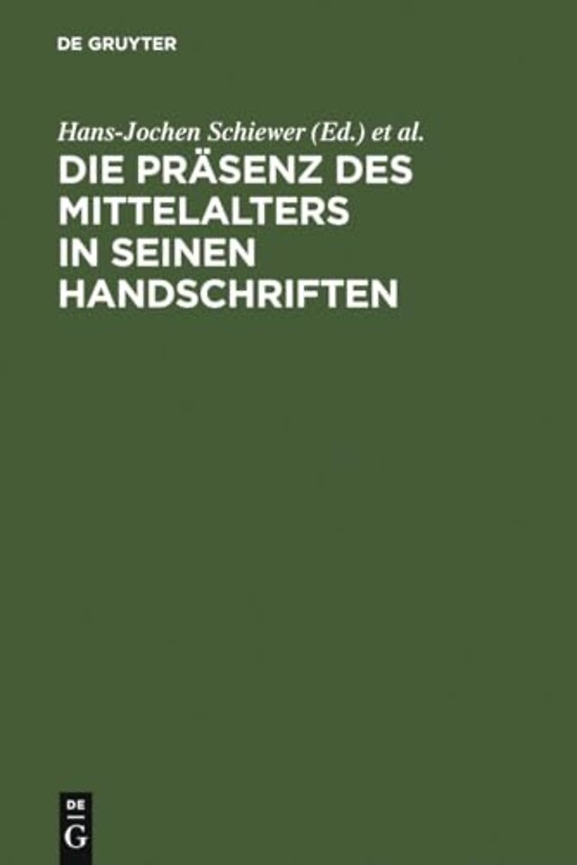 Die Präsenz des Mittelalters in seinen Handschri – Ergebnisse der Berliner Tagung in der Staatsbibliothek zu Berlin – Preuβischer Kulturbes
