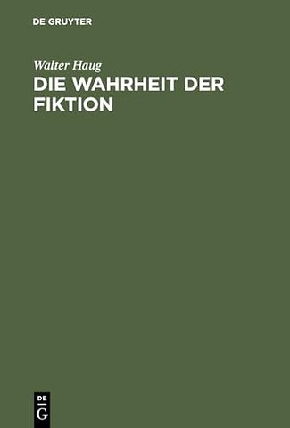 Die Wahrheit der Fiktion – Studien zur weltlichen und geistlichen Literatur des Mittelalters und der frühen Neuzeit