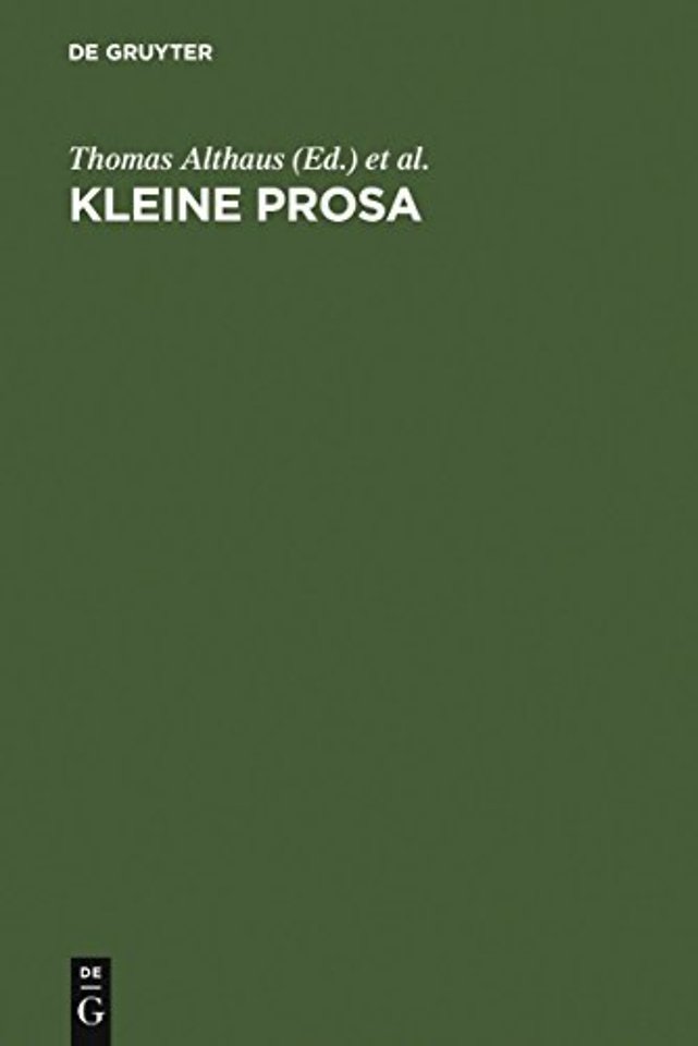 Kleine Prosa – Theorie und Geschichte eines Textfeldes im Literatursystem der Moderne