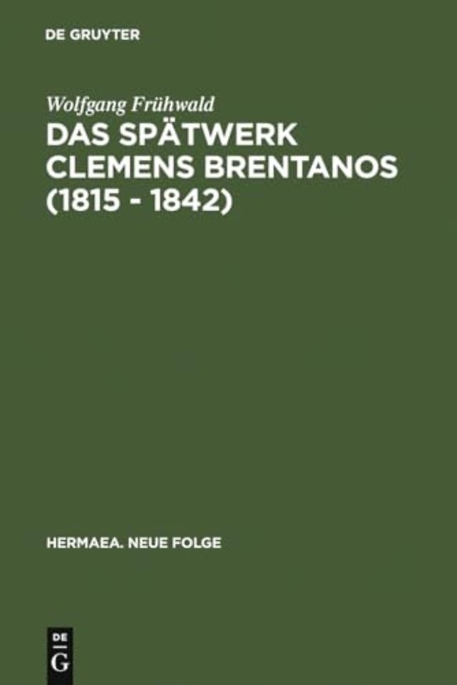 Das Spätwerk Clemens Brentanos (1815 – 1842) – Romantik im Zeitalter der Metternichschen Restauration