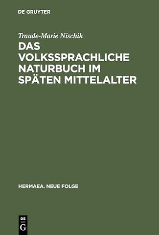 Das volkssprachliche Naturbuch im späten Mittela – Sachkunde und Dinginterpretation bei Jacob van Maerlant und Konrad von Megenberg