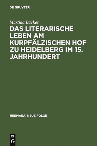 Das Literarische Leben Am Kurpfalzischen Hof Zu Heidelberg Im 15.Jahrhundert
