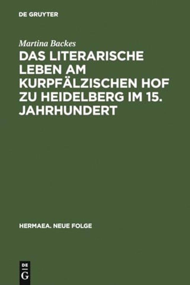Das Literarische Leben Am Kurpfalzischen Hof Zu Heidelberg Im 15.Jahrhundert